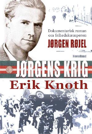 Jørgens krig : dokumentarisk roman om frihedskæmperen Jørgen Røjel