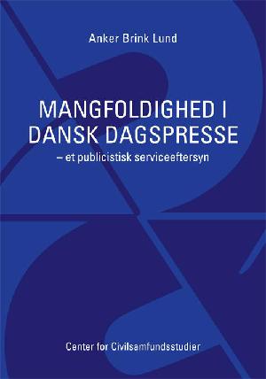 Mangfoldighed i dansk dagspresse : et publicistisk serviceeftersyn