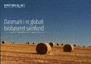 Danmark i et globalt biobaseret samfund : vil vi være kunder eller producenter?