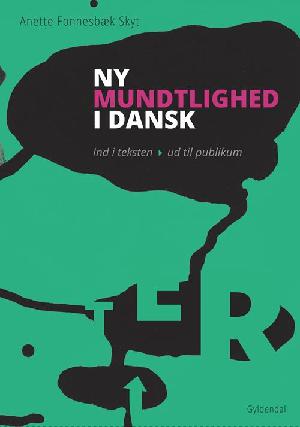 Ny mundtlighed i dansk : ind i teksten - ud til publikum