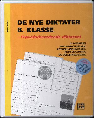 De nye diktater 8. klasse : prøveforberedende diktatsæt : 10 diktatsæt med forøvelsesark, efterbehandlingsark, rettevejledning og omsætningstabel