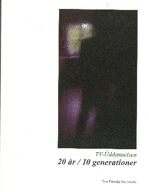 20 år - 10 generationer : TV-Uddannelsen
