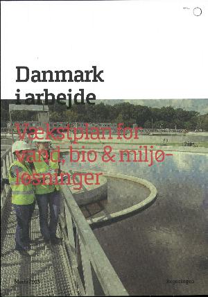 Danmark i arbejde - vækstplan for vand, bio & miljøløsninger