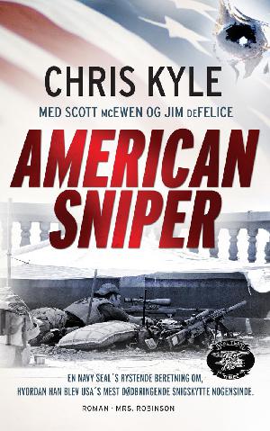 American sniper : en navy SEAL's rystende beretning om, hvordan han blev USA's mest dødbringende snigskytte nogensinde