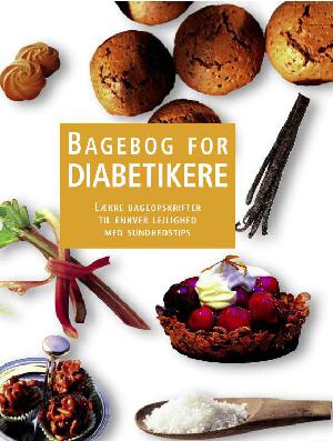Bagebog for diabetikere : lækre bageopskrifter til enhver lejlighed med sundhedstips