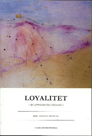 Loyalitet : en antologi om værdighed