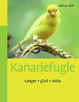 Kanariefugle : sanger, glad, aktiv
