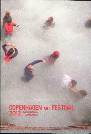 Copenhagen Art Festival 2012 : fællesskaber