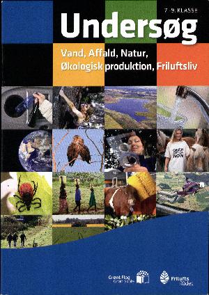 Undersøg - vand, affald, natur, økologisk produktion, friluftsliv : 7.-9. klasse