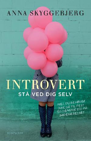 Introvert : stå ved dig selv : (nej, du behøver ikke gå til fest og gemme dig på badeværelset)