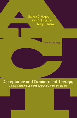 Acceptance and commitment therapy : psykologisk fleksibilitet og mindfulnessprocesser