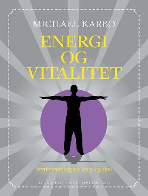 Energi og vitalitet : styrketræning for krop og sjæl