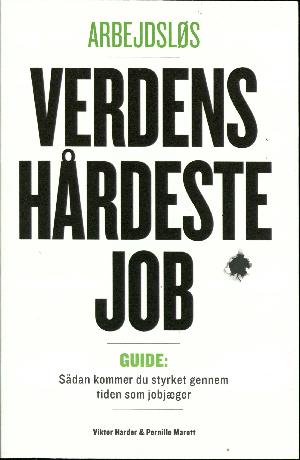Arbejdsløs - verdens hårdeste job : guide: sådan kommer du styrket gennem tiden som jobjæger