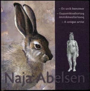 Naja Abelsen : en unik kunstner