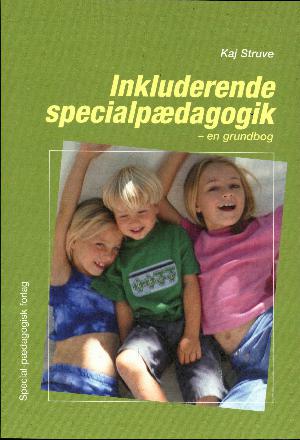 Inkluderende specialpædagogik : en grundbog : specialpædagogik i et inkluderende uddannelsesperspektiv