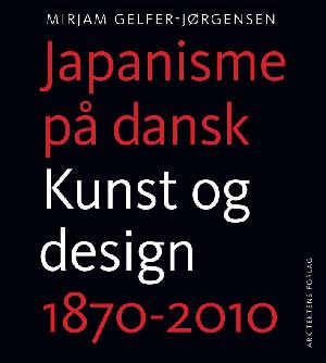 Japanisme på dansk : kunst og design - 1870-2010