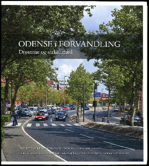 Odense i forvandling : drømme og virkelighed