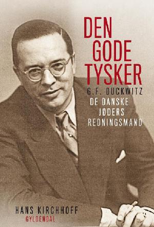 Den gode tysker : Georg Ferdinand Duckwitz : de danske jøders redningsmand