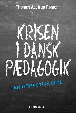 Krisen i dansk pædagogik : en upraktisk blog