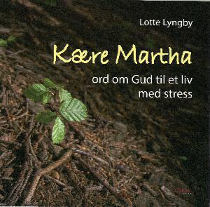 Kære Martha : ord om Gud til et liv med stress