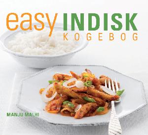 Easy indisk kogebog : trin-for-trin vejledning i at lave indisk mad hjemme