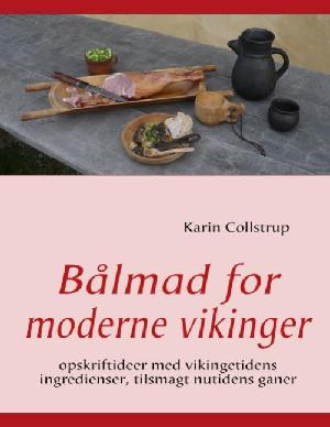 Bålmad for moderne vikinger : opskriftideer med vikingetidens ingredienser, tilsmagt nutidens ganer