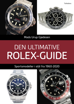 Den ultimative Rolex-guide : stål sportsmodeller fra 1960-2020