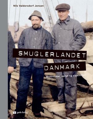 Smuglerlandet Danmark : mennesker, sprut og cigaretter
