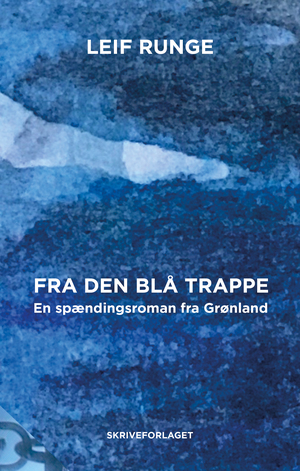 Fra den blå trappe : en spændingsroman fra Grønland