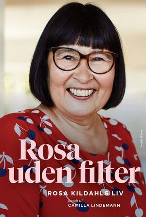 Rosa uden filter : Rosa Kildahls liv