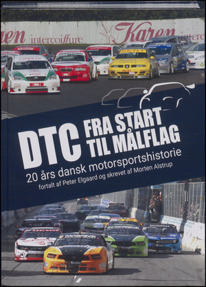 DTC fra start til målflag : 20 års dansk motorsportshistorie