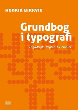 Grundbog i typografi : fagudtryk, regler, eksempler