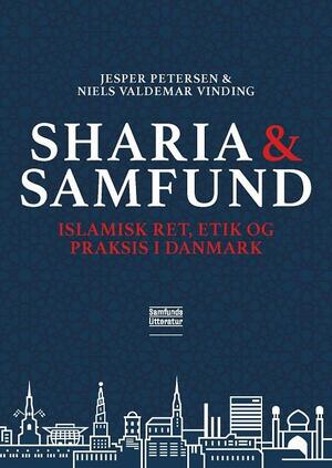 Sharia og samfund : islamisk ret, etik og praksis i Danmark
