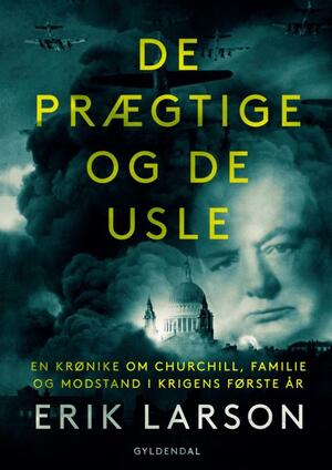 De prægtige og de usle : en fortælling om Churchill, familie og modstand under blitzen