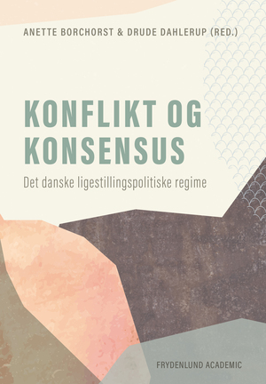 Konflikt og konsensus : det danske ligestillingspolitiske regime