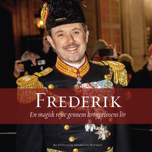 Frederik : en magisk rejse gennem kronprinsens liv