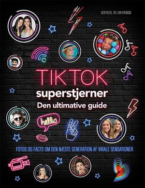 TikTok superstjerner : den ultimative guide : uofficiel og uafhængig
