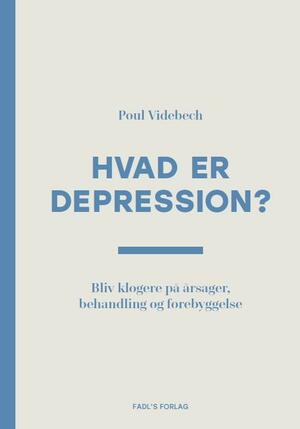 Hvad er depression? : bliv klogere på årsager, behandling og forebyggelse