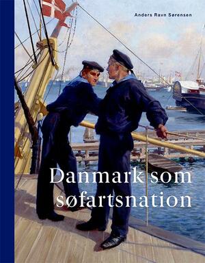 Danmark som søfartsnation : fortællinger, interesser og identitet gennem 250 år