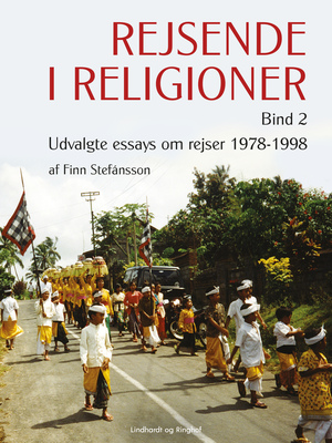 Rejsende i religioner. Bind 2 : Udvalgte essays om rejser 1978-1998