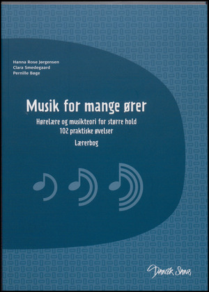 Musik for mange ører : hørelære og musikteori for større hold - 102 praktiske øvelser : lærerbog