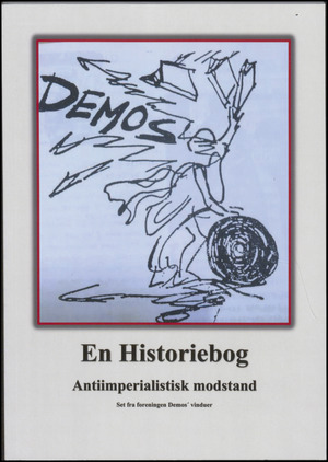 En historiebog : antiimperialistisk modstand : set fra foreningen Demos' vinduer