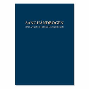 Sanghåndbogen : en præsentation af sangene i Højskolesangbogens 19. udgave
