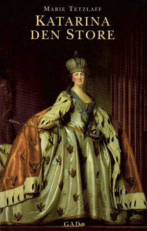 Katarina den Store : kvinden, magten og kærligheden