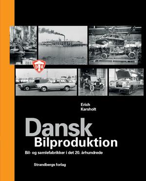 Dansk bilproduktion : bil- og samlefabrikker i det 20. århundrede