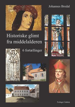 Historiske glimt fra middelalderen : 6 fortællinger