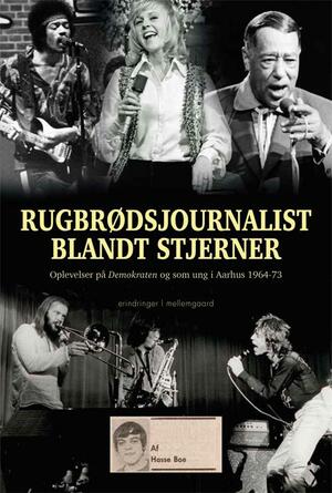 Rugbrødsjournalist blandt stjerner : oplevelser på Demokraten og som ung i Aarhus 1964-73