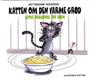 Katten om den varme grød : sjove ordsprog for børn