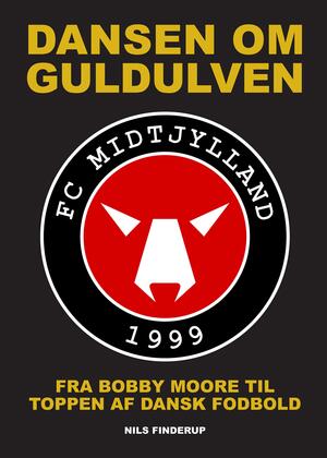 Dansen om guldulven : fra Bobby Moore til toppen af dansk fodbold