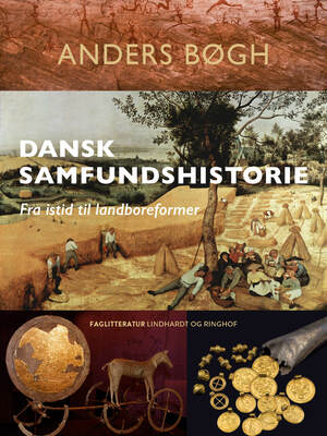 Dansk samfundshistorie : fra istid til landboreformer - ca. 11.000 f.v.t. til ca. 1750 e.v.t.